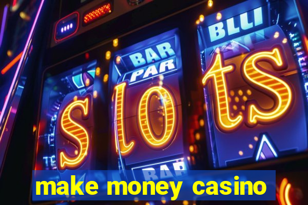 make money casino