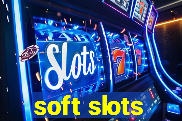 soft slots