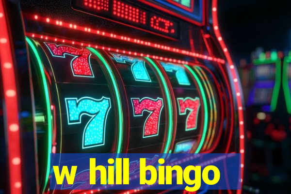 w hill bingo