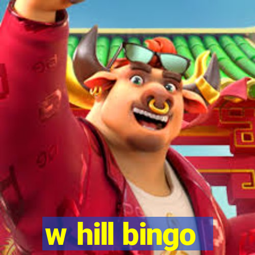 w hill bingo