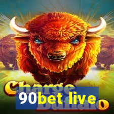 90bet live