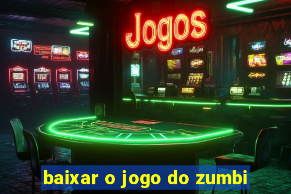 baixar o jogo do zumbi