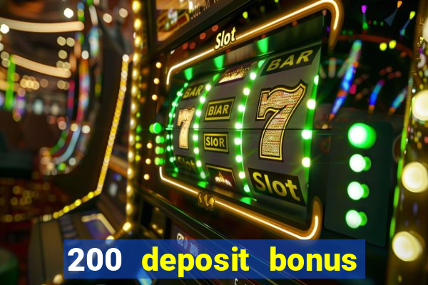 200 deposit bonus online casino