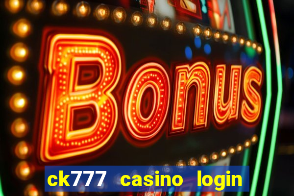 ck777 casino login register philippines