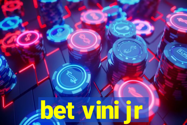 bet vini jr