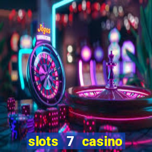 slots 7 casino bonus codes