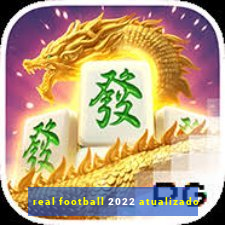 real football 2022 atualizado