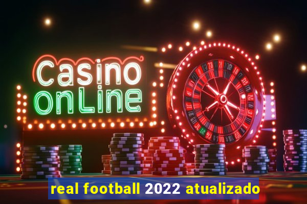 real football 2022 atualizado