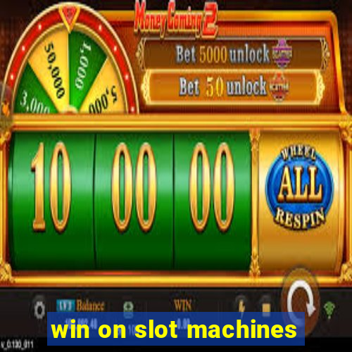 win on slot machines