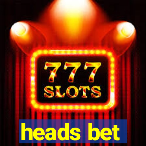 heads bet