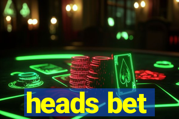 heads bet