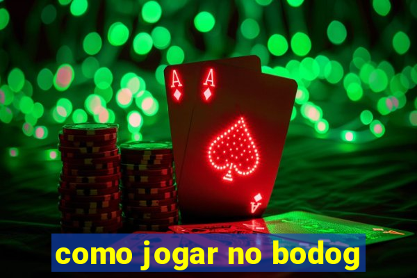 como jogar no bodog