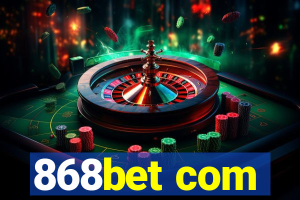 868bet com