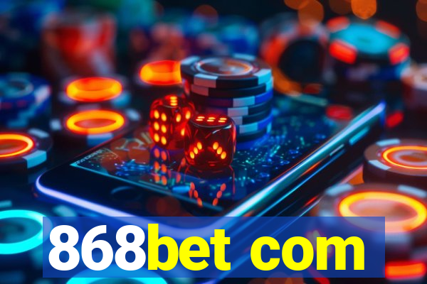 868bet com