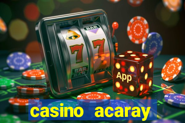 casino acaray horário de funcionamento