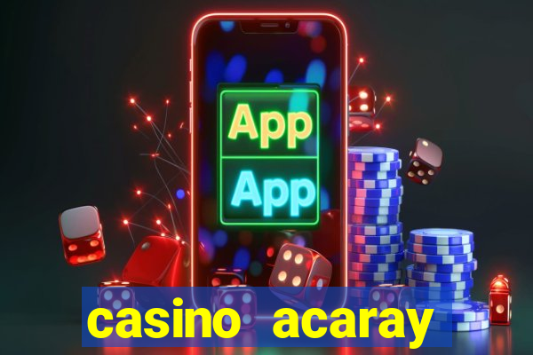 casino acaray horário de funcionamento