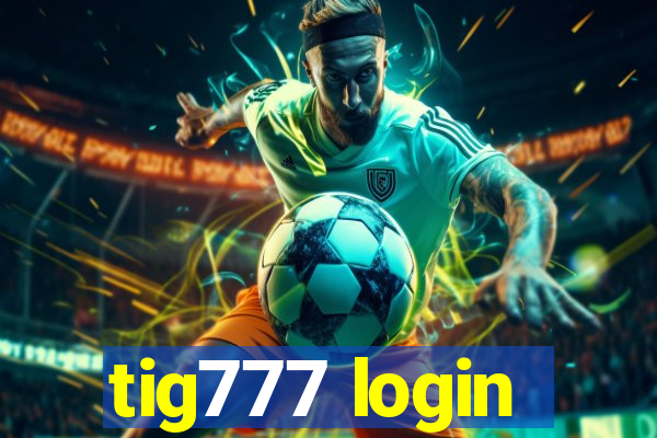 tig777 login