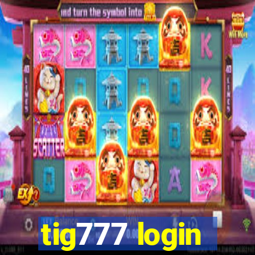 tig777 login