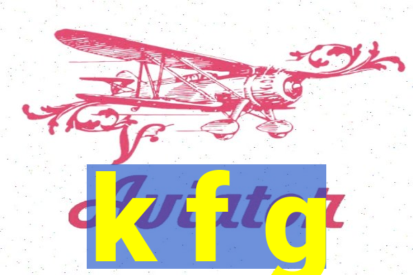 k f g