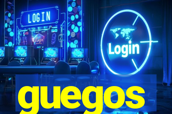 guegos