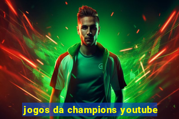 jogos da champions youtube