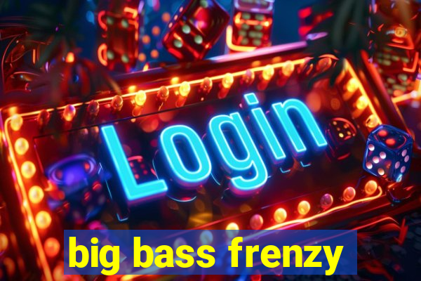 big bass frenzy