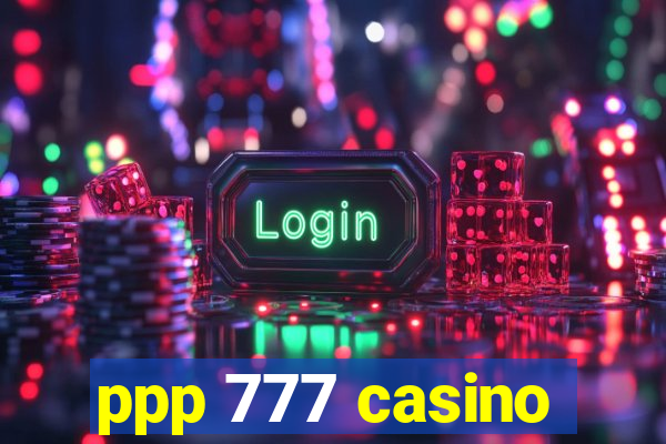 ppp 777 casino