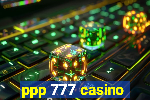 ppp 777 casino