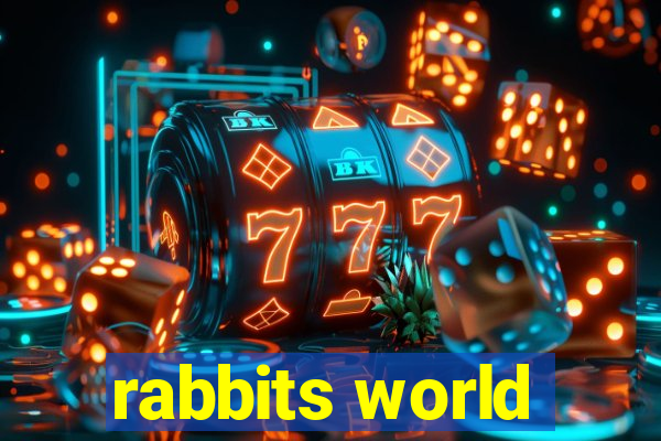 rabbits world