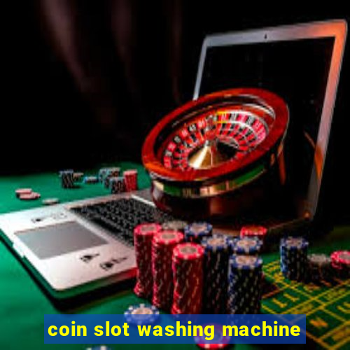 coin slot washing machine