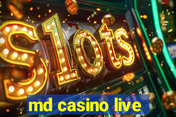 md casino live