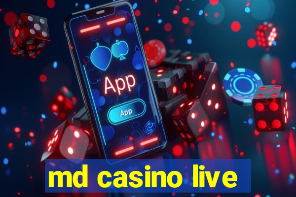 md casino live