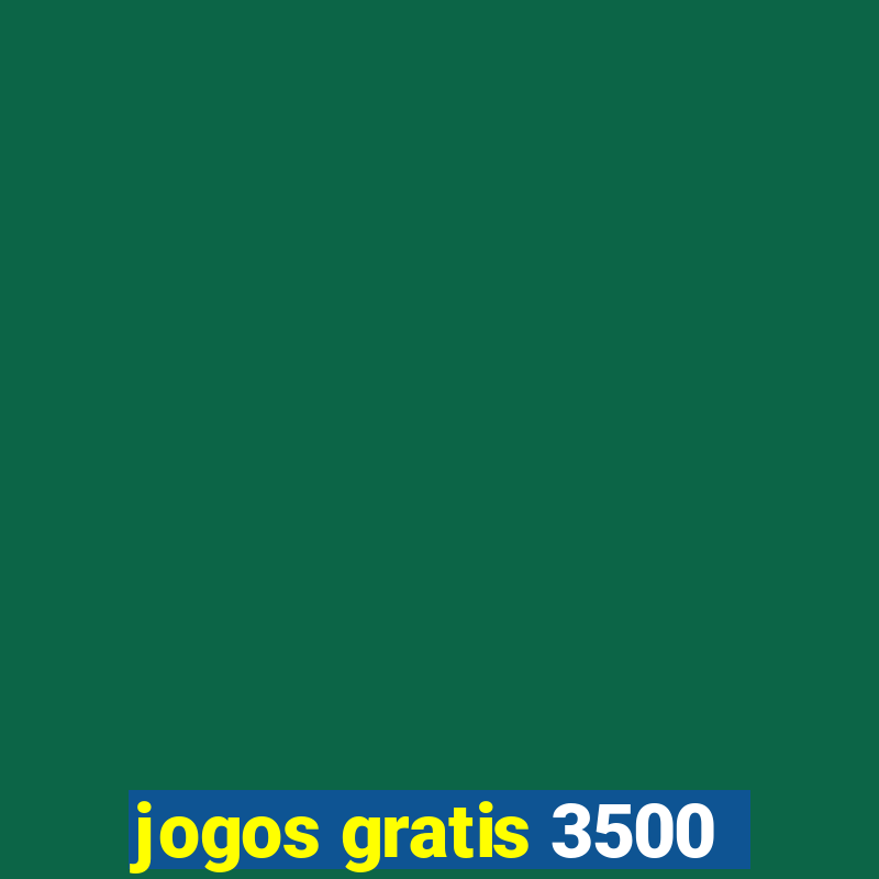 jogos gratis 3500