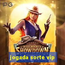 jogada sorte vip