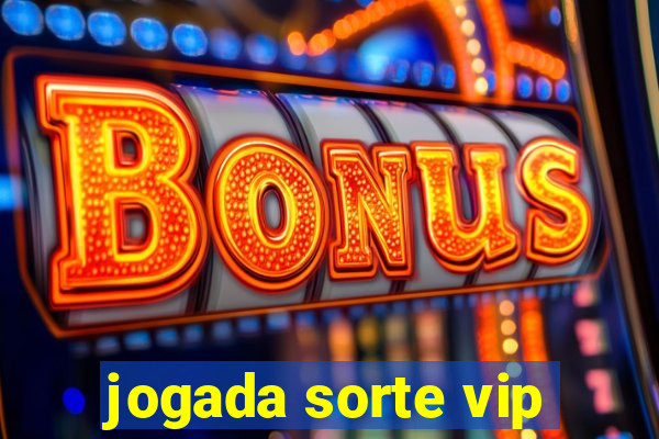 jogada sorte vip