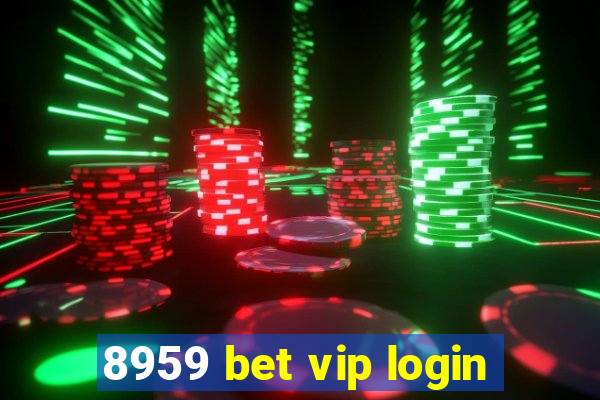 8959 bet vip login