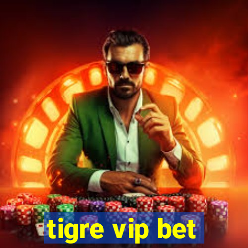 tigre vip bet