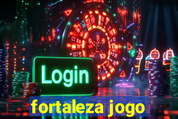 fortaleza jogo