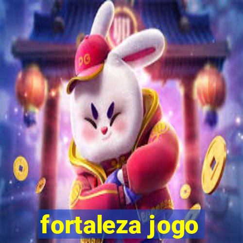 fortaleza jogo