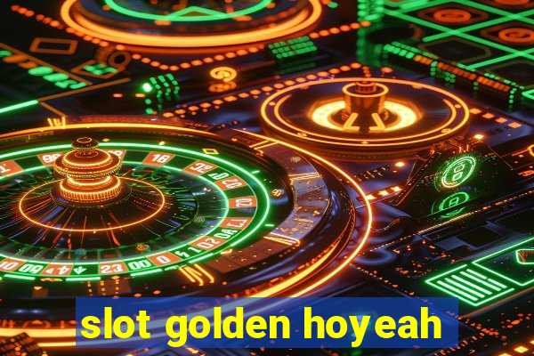 slot golden hoyeah