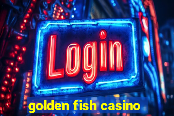 golden fish casino