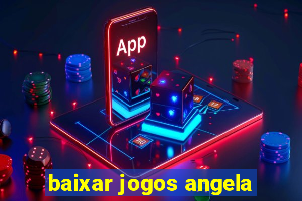 baixar jogos angela