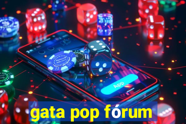 gata pop fórum