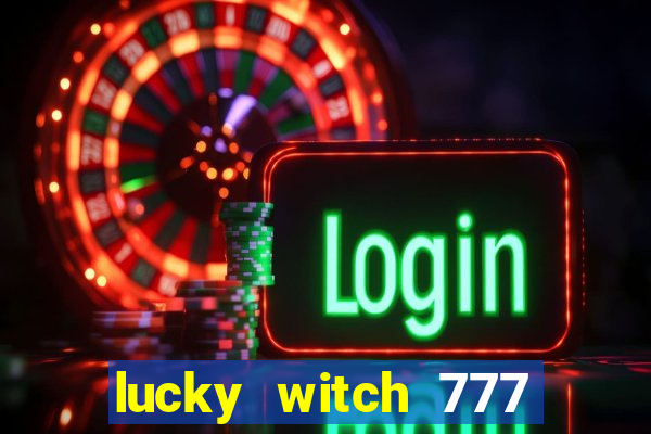 lucky witch 777 slot free play