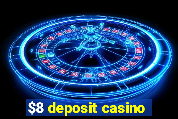 $8 deposit casino