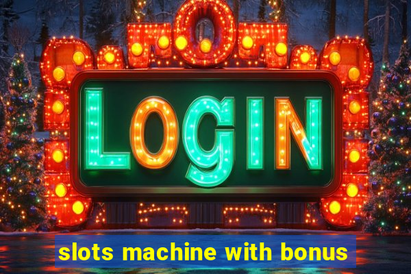 slots machine with bonus