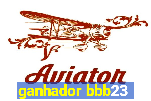 ganhador bbb23