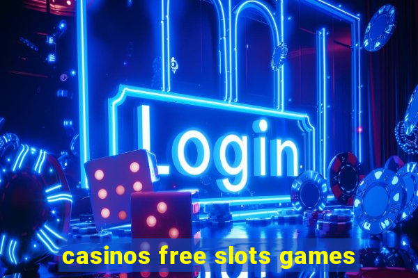 casinos free slots games