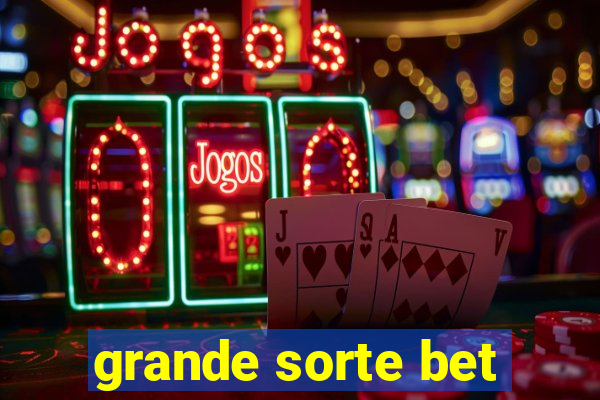 grande sorte bet