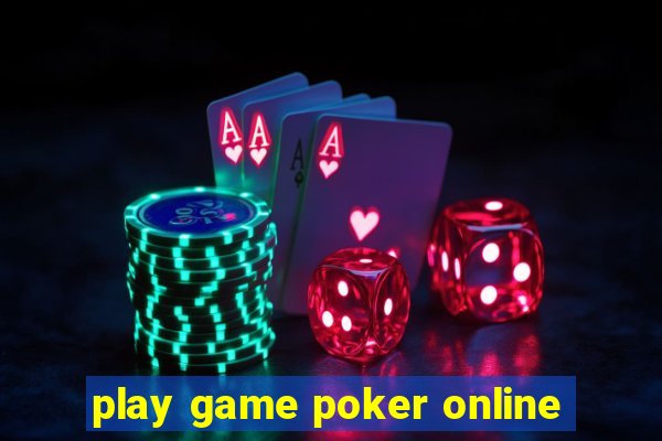 play game poker online